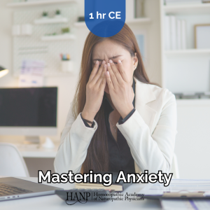 Mastering Anxiety: Repertory, Rubrics, and Materia Medica to Get Results - Amy Rothenberg, ND, DHANP