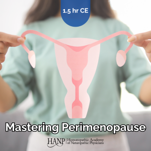 Mastering Perimenopause: Repertory, Rubrics, and Materia Medica to Get Results - Lisa Samet, ND